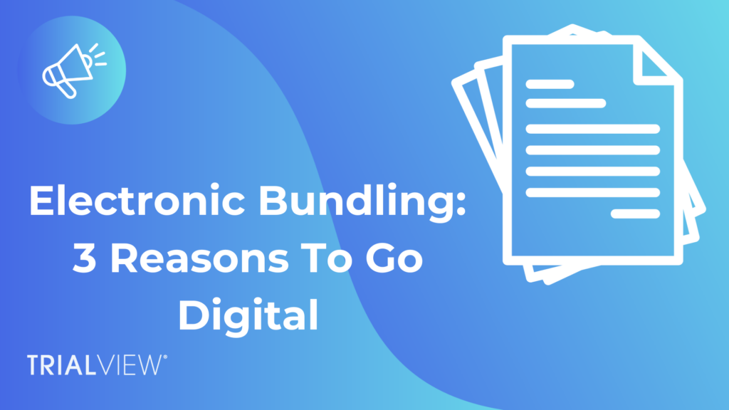 Electronic Bundling: 3 Reasons To Go Digital | TrialView